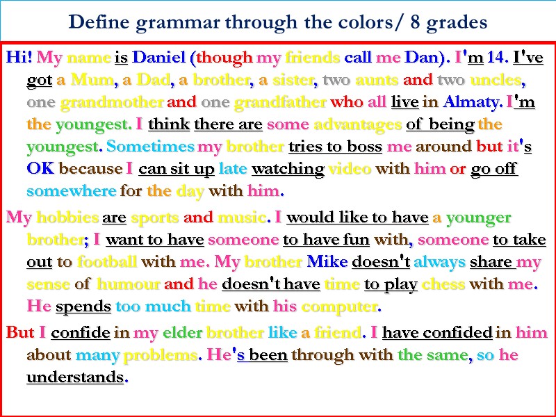 Define grammar through the colors/ 8 grades Hi! My name is Daniel (though my